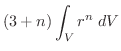 $\displaystyle (3+n)\int_{V}r^{n}\;dV$