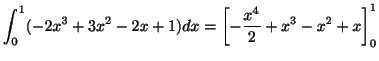$\displaystyle \int_{0}^{1}(-2x^3 +3x^2 - 2x + 1)dx = \left[-\frac{x^4}{2} + x^3 - x^2 + x\right]_{0}^{1}$