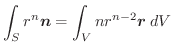 $\displaystyle \int_{S}r^{n}\boldsymbol{n} = \int_{V}nr^{n-2}\boldsymbol{r}\;dV$