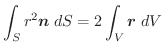 $\displaystyle \int_{S}r^{2}\boldsymbol{n}\;dS = 2\int_{V}\boldsymbol{r}\;dV$