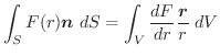 $\displaystyle \int_{S}F(r)\boldsymbol{n}\;dS = \int_{V}\frac{dF}{dr}\frac{\boldsymbol{r}}{r}\;dV$