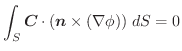 $\displaystyle \int_{S}\boldsymbol{C} \cdot (\boldsymbol{n}\times (\nabla \phi))\;dS = 0$