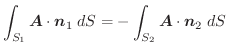 $\displaystyle \int_{S_{1}}\boldsymbol{A}\cdot\boldsymbol{n}_{1}\;dS = -\int_{S_{2}}\boldsymbol{A}\cdot \boldsymbol{n}_{2}\;dS$