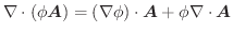 $\nabla \cdot (\phi \boldsymbol{A}) = (\nabla \phi) \cdot \boldsymbol{A} + \phi \nabla \cdot \boldsymbol{A}$