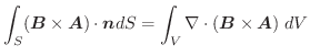 $\displaystyle \int_{S}(\boldsymbol{B} \times \boldsymbol{A})\cdot \boldsymbol{n}dS = \int_{V}\nabla \cdot (\boldsymbol{B} \times \boldsymbol{A})\;dV$
