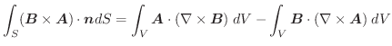 $\displaystyle \int_{S}(\boldsymbol{B} \times \boldsymbol{A})\cdot \boldsymbol{n...
...ymbol{B})\;dV - \int_{V}\boldsymbol{B} \cdot (\nabla \times \boldsymbol{A})\;dV$
