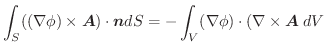 $\displaystyle \int_{S}((\nabla \phi) \times \boldsymbol{A})\cdot \boldsymbol{n}dS = -\int_{V}(\nabla \phi) \cdot (\nabla \times \boldsymbol{A}\;dV$