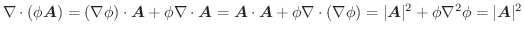 $\displaystyle \nabla \cdot (\phi \boldsymbol{A}) = (\nabla \phi)\cdot \boldsymb...
... = \vert\boldsymbol{A}\vert^2 + \phi \nabla^2 \phi = \vert\boldsymbol{A}\vert^2$
