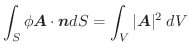 $\displaystyle \int_{S}\phi \boldsymbol{A} \cdot \boldsymbol{n}dS = \int_{V}\vert\boldsymbol{A}\vert^2\;dV$