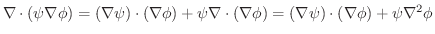 $\nabla \cdot (\psi \nabla \phi) = (\nabla \psi)\cdot (\nabla \phi) + \psi \nabla \cdot (\nabla \phi) = (\nabla \psi)\cdot (\nabla \phi) + \psi \nabla^2 \phi$