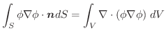 $\displaystyle \int_{S}\phi \nabla \phi \cdot \boldsymbol{n}dS = \int_{V}\nabla \cdot (\phi \nabla \phi)\;dV$