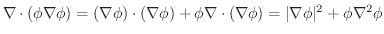 $\nabla \cdot (\phi \nabla \phi) = (\nabla \phi)\cdot (\nabla \phi) + \phi \nabla \cdot (\nabla \phi) = \vert\nabla \phi\vert^2 + \phi \nabla^2 \phi$
