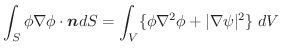 $\displaystyle \int_{S}\phi \nabla \phi \cdot \boldsymbol{n}dS = \int_{V}\{\phi \nabla^2 \phi + \vert\nabla \psi\vert^2\}\;dV$