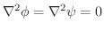 $\nabla^2 \phi = \nabla^2 \psi = 0$