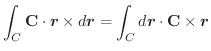 $\displaystyle \int_{C}\textbf{C} \cdot \boldsymbol{r} \times d\boldsymbol{r} = \int_{C}d\boldsymbol{r} \cdot \textbf{C} \times \boldsymbol{r}$