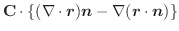 $\displaystyle \textbf{C} \cdot \{(\nabla \cdot \boldsymbol{r})\boldsymbol{n} - \nabla(\boldsymbol{r} \cdot \boldsymbol{n})\}$