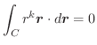 $\displaystyle \int_{C}r^{k}\boldsymbol{r}\cdot d\boldsymbol{r} = 0$