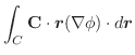 $\displaystyle \int_{C}\textbf{C} \cdot \boldsymbol{r}(\nabla \phi) \cdot d\boldsymbol{r}$