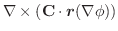 $\displaystyle \nabla \times (\textbf{C} \cdot \boldsymbol{r} (\nabla \phi))$