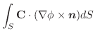 $\displaystyle \int_{S}\textbf{C} \cdot (\nabla \phi \times \boldsymbol{n})dS$