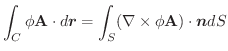 $\displaystyle \int_{C}\phi\textbf{A}\cdot d\boldsymbol{r} = \int_{S}(\nabla \times \phi \textbf{A})\cdot \boldsymbol{n}dS$