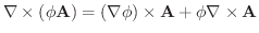 $\displaystyle \nabla \times (\phi \textbf{A}) = (\nabla \phi)\times \textbf{A} + \phi \nabla \times \textbf{A}$