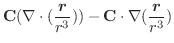 $\displaystyle \textbf{C}(\nabla \cdot (\frac{\boldsymbol{r}}{r^3})) - \textbf{C}\cdot \nabla (\frac{\boldsymbol{r}}{r^3})$