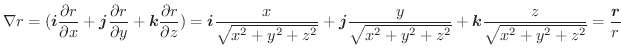 $\displaystyle \nabla r = (\boldsymbol{i}\frac{\partial r}{\partial x} + \boldsy...
...2}} + \boldsymbol{k}\frac{z}{\sqrt{x^2 + y^2 + z^2}} = \frac{\boldsymbol{r}}{r}$