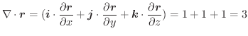 $\displaystyle \nabla \cdot \boldsymbol{r} = (\boldsymbol{i} \cdot \frac{\partia...
...\boldsymbol{k}\cdot \frac{\partial \boldsymbol{r}}{\partial z}) = 1 + 1 + 1 = 3$