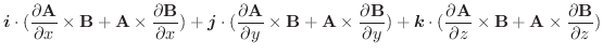 $\displaystyle \boldsymbol{i} \cdot (\frac{\partial \textbf{A}}{\partial x}\time...
...z}\times \textbf{B} + \textbf{A} \times \frac{\partial \textbf{B}}{\partial z})$