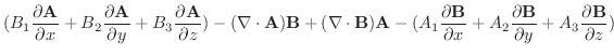 $\displaystyle (B_{1}\frac{\partial \textbf{A}}{\partial x} + B_{2}\frac{\partia...
...\partial \textbf{B}}{\partial y} + A_{3}\frac{\partial \textbf{B}}{\partial z})$