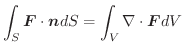 $\displaystyle \int_{S}\boldsymbol{F} \cdot \boldsymbol{n}dS = \int_{V} \nabla \cdot \boldsymbol{F} dV $