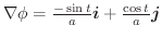 $\nabla \phi = \frac{-\sin{t}}{a}\boldsymbol{i} + \frac{\cos{t}}{a}\boldsymbol{j}$