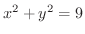 $x^2 + y^2 = 9$