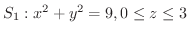 $S_{1} : x^2 + y^2 = 9, 0 \leq z \leq 3$