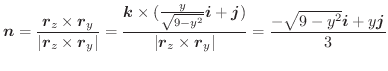 $\displaystyle \boldsymbol{n} = \frac{\boldsymbol{r}_{z} \times \boldsymbol{r}_{...
...ldsymbol{r}_{y}\vert} = \frac{-\sqrt{9-y^2}\boldsymbol{i} + y\boldsymbol{j}}{3}$