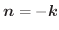 $\boldsymbol{n} = -\boldsymbol{k}$