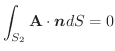 $\displaystyle \int_{S_{2}}\textbf{A} \cdot \boldsymbol{n}dS = 0$