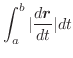 $\displaystyle \int_{a}^{b} \vert\frac{d\boldsymbol{r}}{dt}\vert dt$