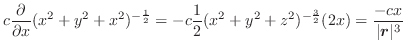 $\displaystyle c\frac{\partial}{\partial x}(x^{2}+y^{2}+x^{2})^{-\frac{1}{2}} = ...
...^{2}+y^{2}+z^{2})^{-\frac{3}{2}}(2x) = \frac{-cx}{\vert\boldsymbol{r}\vert^{3}}$