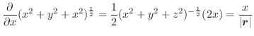$\displaystyle \frac{\partial}{\partial x}(x^{2}+y^{2}+x^{2})^{\frac{1}{2}} = \f...
...}{2}(x^{2}+y^{2}+z^{2})^{-\frac{1}{2}}(2x) = \frac{x}{\vert\boldsymbol{r}\vert}$