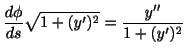 $\displaystyle \frac{d \phi}{ds} \sqrt{1 + (y^{\prime})^2} = \frac{y^{\prime\prime}}{1 + (y^{\prime})^2} $