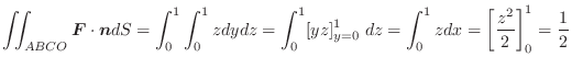 $\displaystyle \iint_{ABCO}\boldsymbol{F}\cdot\boldsymbol{n}dS = \int_{0}^{1}\in...
...y=0}^{1}\;dz = \int_{0}^{1}zdx = \left[\frac{z^2}{2}\right]_{0}^1 = \frac{1}{2}$