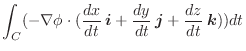$\displaystyle \int_{C}(-\nabla \phi \cdot(\frac{dx}{dt}\:\boldsymbol{i} + \frac{dy}{dt}\:\boldsymbol{j} + \frac{dz}{dt}\:\boldsymbol{k}))dt$