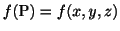 $ f({\rm P}) = f(x,y,z)$