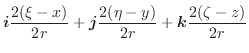 $\displaystyle \boldsymbol{i}\frac{2(\xi-x)}{2r} + \boldsymbol{j}\frac{2(\eta -y)}{2r} + \boldsymbol{k}\frac{2(\zeta - z)}{2r}$