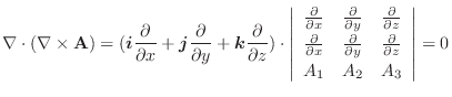 $\displaystyle \nabla \cdot(\nabla \times {\bf A}) = (\boldsymbol{i}\frac{\parti...
...\frac{\partial}{\partial z}\\
A_{1} & A_{2} & A_{3}
\end{array}\right\vert = 0$