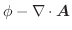 $\phi - \nabla \cdot \boldsymbol{A}$