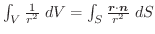 $\int_{V}\frac{1}{r^2}\;dV = \int_{S}\frac{\boldsymbol{r}\cdot \boldsymbol{n}}{r^2}\;dS$