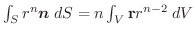 $\int_{S}r^{n} \boldsymbol{n}\; dS = n\int_{V} \textbf{r}r^{n-2}\;dV$